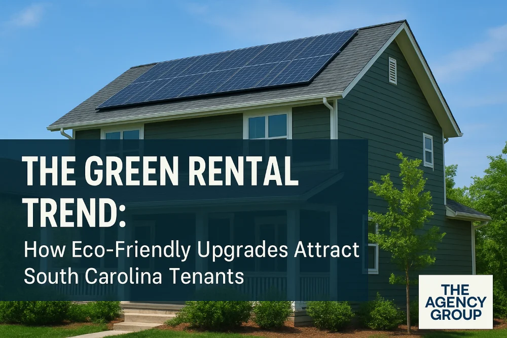 The Green Rental Trend: How Eco-Friendly Upgrades Attract South Carolina Tenants
